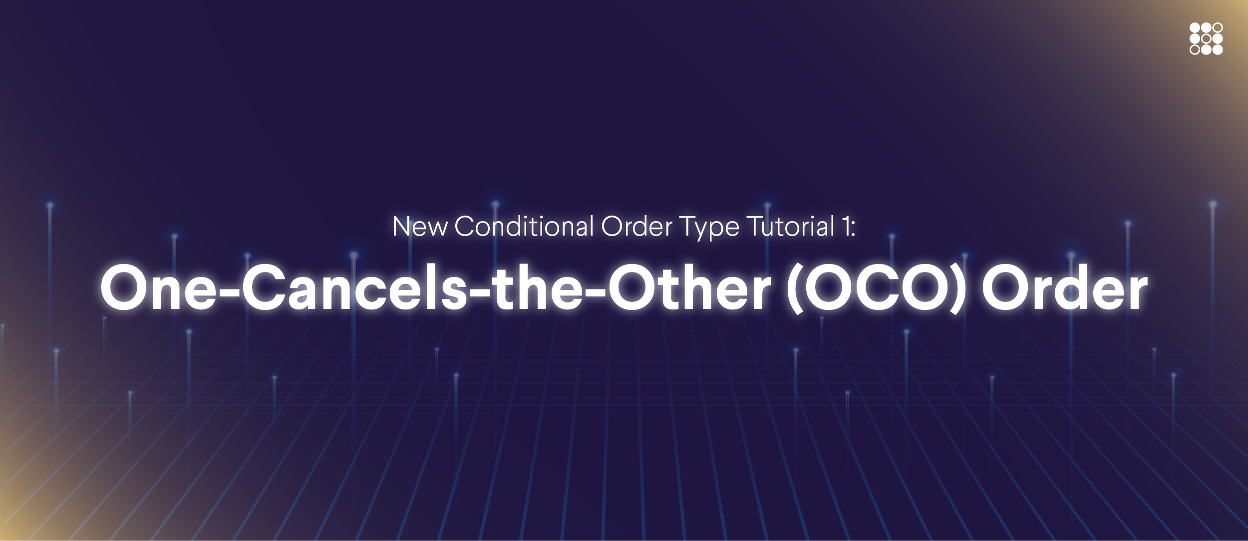 New Conditional Order Type Tutorial 1: One-Cancels-the-Other (OCO) Order