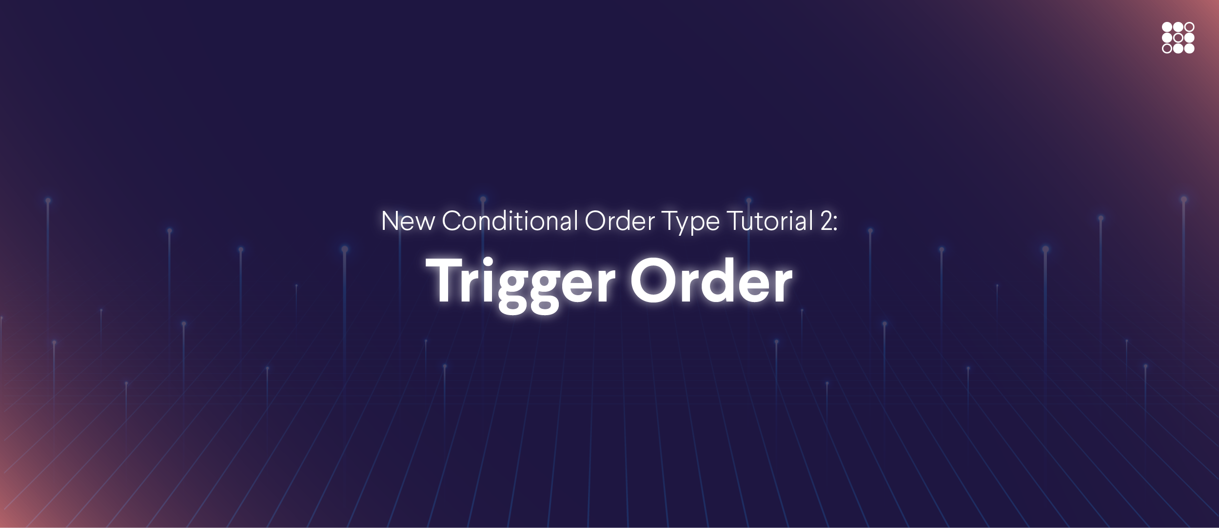 New Conditional Order Type Tutorial 2 : Trigger Order